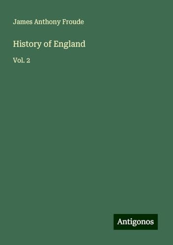 History of England: Vol. 2 History of England: Vol. 2 von Antigonos Verlag