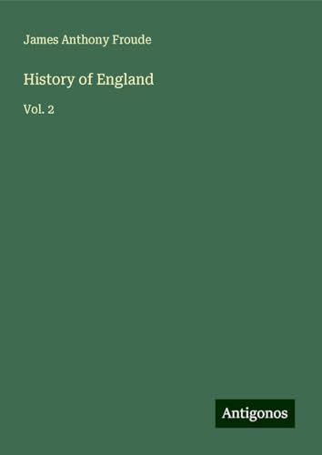 History of England: Vol. 2 History of England: Vol. 2 von Antigonos Verlag