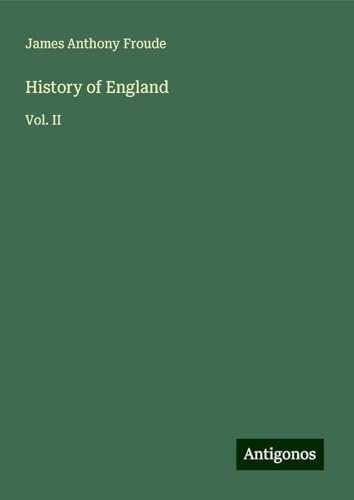 History of England: Vol. II History of England: Vol. II von Antigonos Verlag