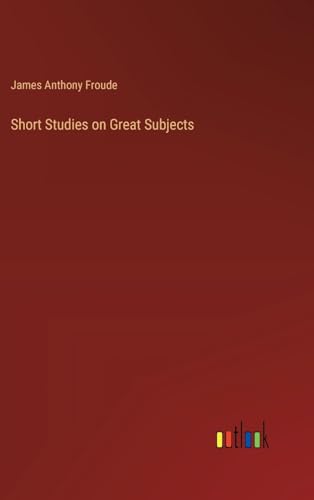 Short Studies on Great Subjects von Outlook Verlag
