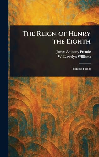 The Reign of Henry the Eighth The Reign of Henry the Eighth von Anson Street Press