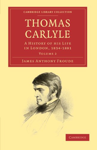 Thomas Carlyle: A History of his Life in London, 1834-1881 Volume 2 (Cambridge Library Collection - Literary Studies) von Cambridge University Press