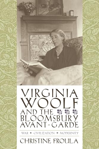 Virginia Woolf and the Bloomsbury Avant-Garde: War, Civilization, Modernity (Gender and Culture)