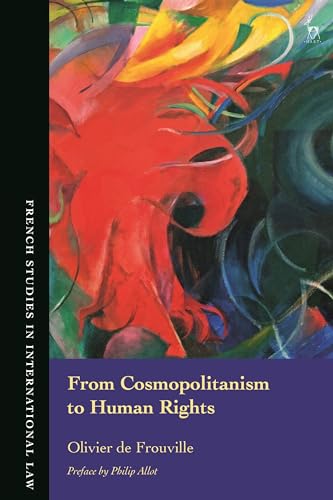 From Cosmopolitanism to Human Rights (French Studies in International Law) von Hart Publishing