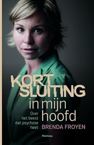Kortsluiting in mijn hoofd: over het beest dat psychose heet von Manteau