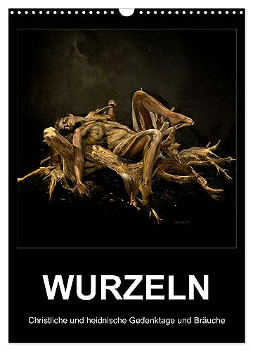 WURZELN Christliche und heidnische Gedenktage und Bräuche (Wandkalender 2025 DIN A3 hoch), CALVENDO Monatskalender von CALVENDO