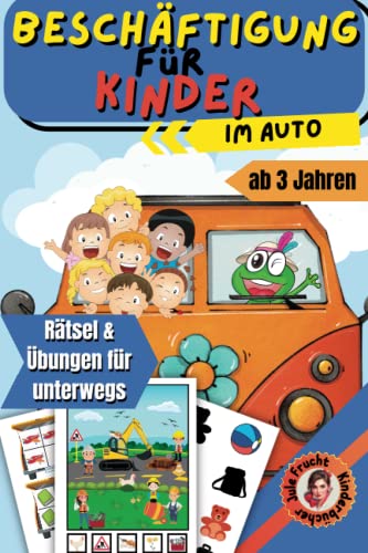 Beschäftigung für Kinder im Auto: Bunte Reisespiele für Kinder ab 3 Jahren | Wimmelbilder, Malen, Labyrinthe, Lernspiele für lange Autofahrten & Reisen von Independently published