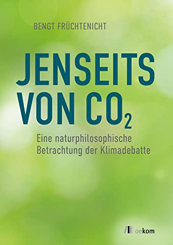 Jenseits von CO2: Eine naturphilosophische Betrachtung der Klimadebatte