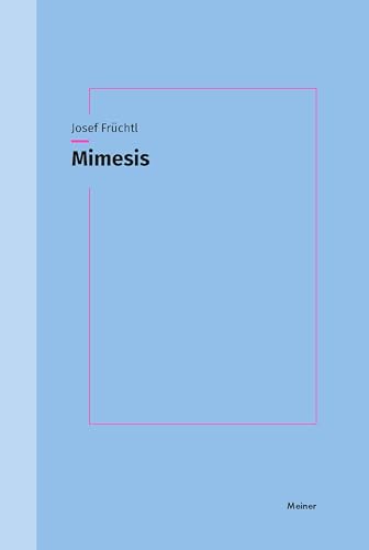 Mimesis: Konstellation eines Zentralbegriffs bei Adorno von Meiner, F