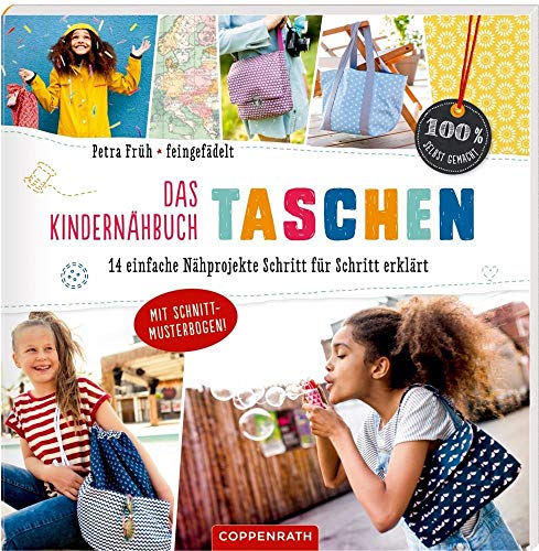 Das Kindernähbuch Taschen: 14 Nähprojekte Schritt für Schritt erklärt: 14 einfache Nähprojekte Schritt für Schritt erklärt (100% selbst gemacht)