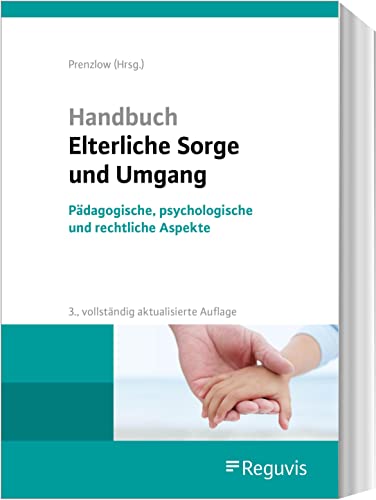 Handbuch Elterliche Sorge und Umgang: Pädagogische, psychologische und rechtliche Aspekte