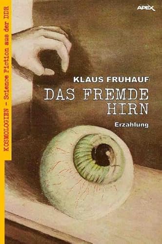 DAS FREMDE HIRN: Kosmologien - Science Fiction aus der DDR, Band 14