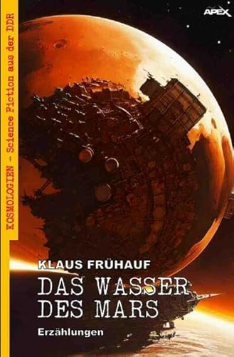 Das Wasser des Mars: Kosmologien - Science Fiction aus der DDR, Band 18