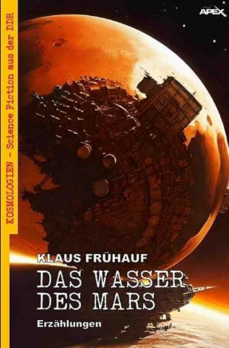 Das Wasser des Mars: Kosmologien - Science Fiction aus der DDR, Band 18