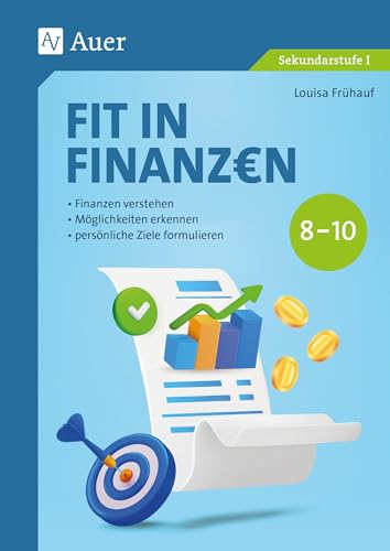Fit in Finanzen Klasse 8-10: Finanzen verstehen - Möglichkeiten erkennen - persönliche Ziele formulieren von Auer Verlag i.d.AAP LW