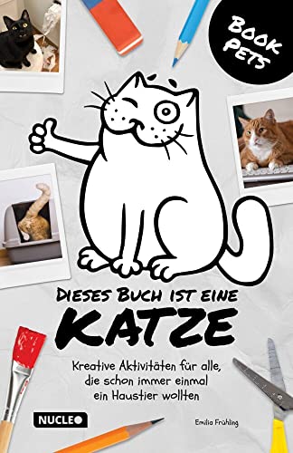 Dieses Buch ist eine Katze: Kreative Aktivitäten für alle, die schon immer einmal ein Haustier wollten (BookPets) von Nucleo