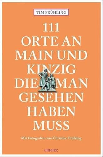 111 Orte an Main und Kinzig, die man gesehen haben muss: Reiseführer