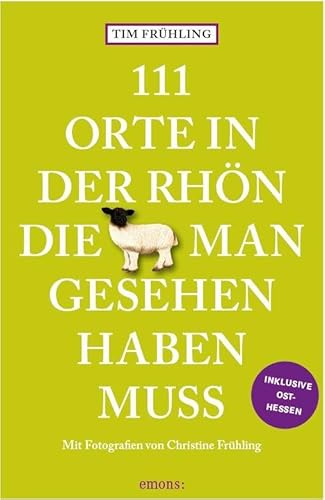 111 Orte in der Rhön, die man gesehen haben muss: Reiseführer von Emons Verlag