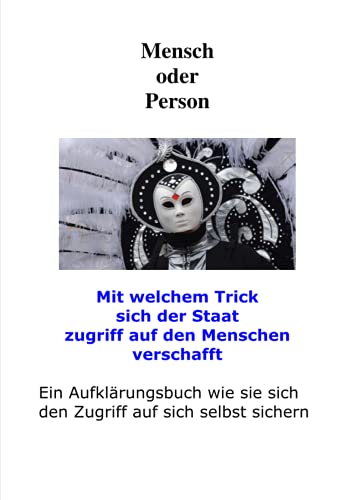 Mensch oder Person: Mit welchem Trick sich der Staat zugriff auf den Menschen verschafft von Neopubli GmbH