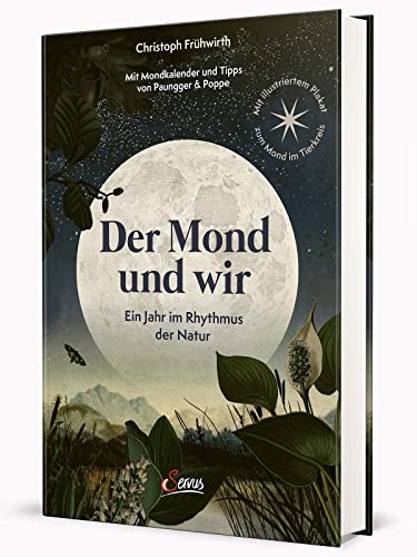 Der Mond und wir: Ein Jahr im Rhythmus der Natur. Mit illustriertem Plakat zum Mond im Tierkreis. von Servus