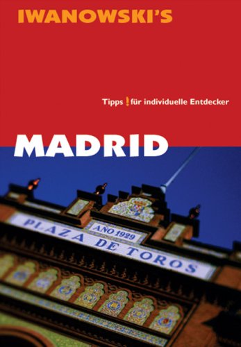 Madrid & Umgebung Reisehandbuch: Tipps für individuelle Entdecker