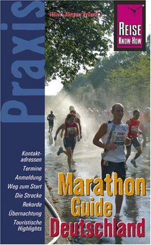 Reise Know-How Praxis: Marathon-Guide Deutschland: Ratgeber mit vielen praxisnahen Tipps und Informationen (Praxis-Reihe) von Reise Know-How Verlag Peter Rump GmbH