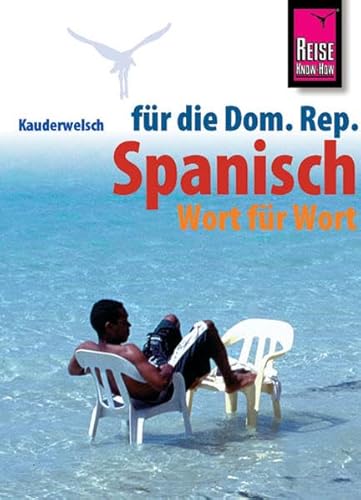 Kauderwelsch, Spanisch für die Dominikanische Republik Wort für Wort Kauderwelsch, Spanisch für die Dominikanische Republik Wort für Wort