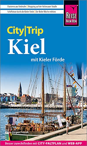 Reise Know-How CityTrip Kiel mit Kieler Förde (mit Borowski-Krimi-Special): Reiseführer mit Stadtplan und kostenloser Web-App