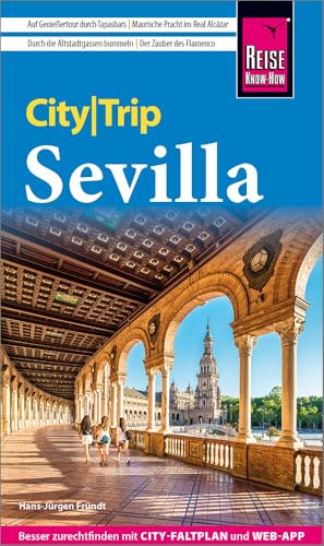 Reise Know-How CityTrip Sevilla: Reiseführer Sevilla mit Stadtplan und kostenloser Web-App Reise Know-How CityTrip Sevilla: Reiseführer Sevilla mit Stadtplan und kostenloser Web-App