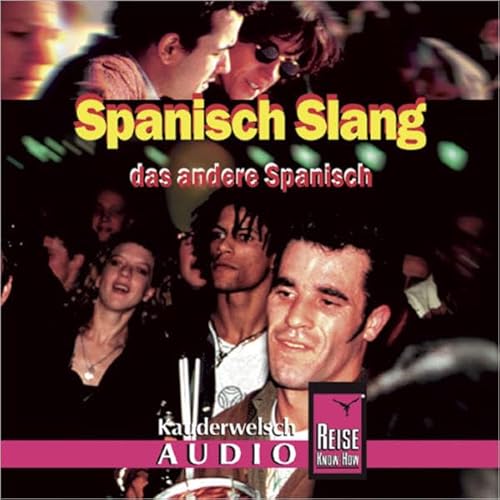 Reise Know-How Kauderwelsch AUDIO Spanisch Slang (Audio-CD): Das andere Spanisch