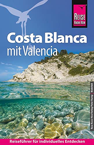 Reise Know-How Reiseführer Costa Blanca mit Valencia Reise Know-How Reiseführer Costa Blanca mit Valencia