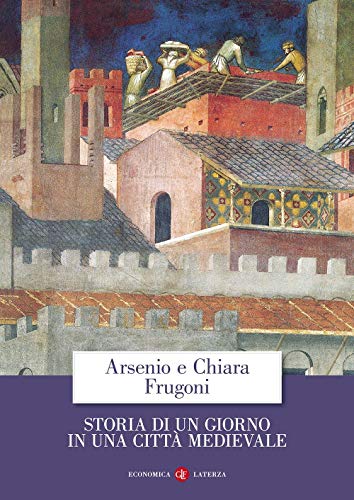 Storia di un giorno in una città medievale (Economica Laterza)