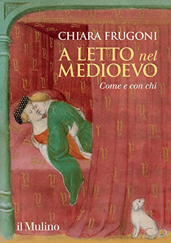 A letto nel Medioevo. Come e con chi (Grandi illustrati)