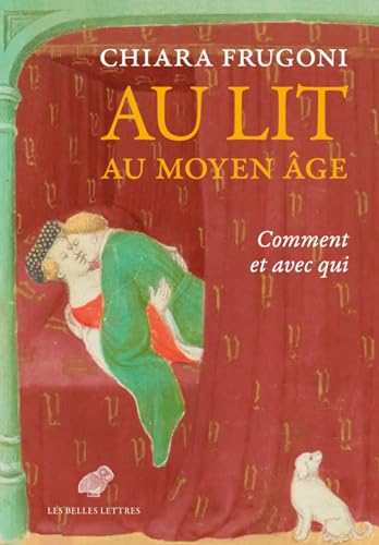 Au Lit Au Moyen Age: Comment Et Avec Qui von Les Belles Lettres