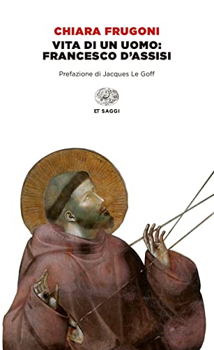 Vita di un uomo: Francesco d'Assisi (Einaudi tascabili. Saggi) von Einaudi