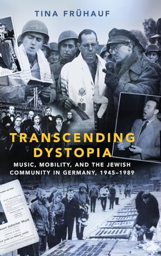 Transcending Dystopia: Music, Mobility, and the Jewish Community in Germany, 1945-1989 von Oxford University Press, USA