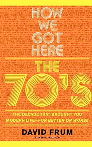How We Got Here: The 70's: The Decade that Brought You Modern Life (For Better or Worse) von Basic Books