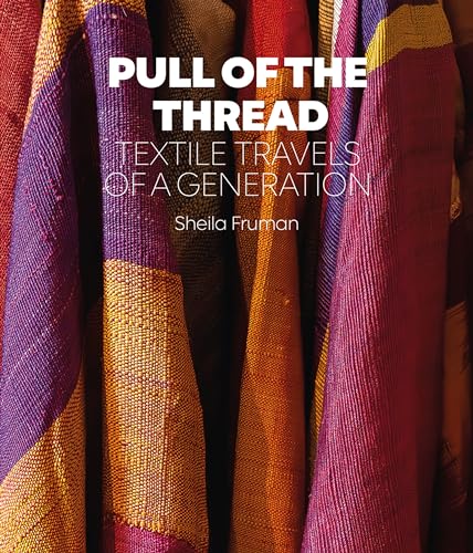 Pull of the Thread: Textile Travels of a Generation von Hali Publications Ltd