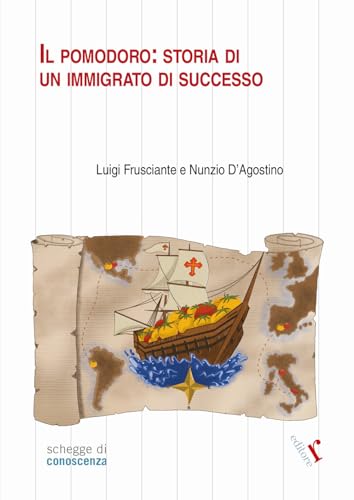 Il pomodoro: storia di un immigrato di successo (Schegge di conoscenza) von Rogiosi