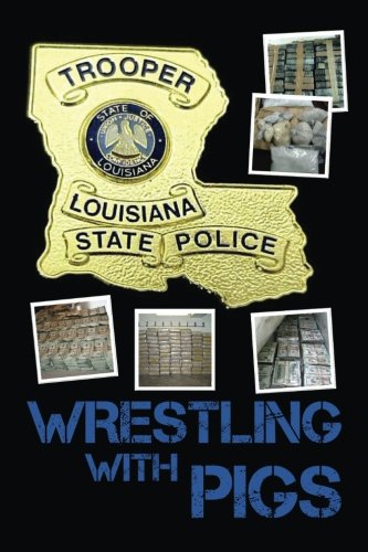 Wrestling with Pigs: A Story of Bayou Drug Smuggling Wrestling with Pigs: A Story of Bayou Drug Smuggling von Loose Cannon