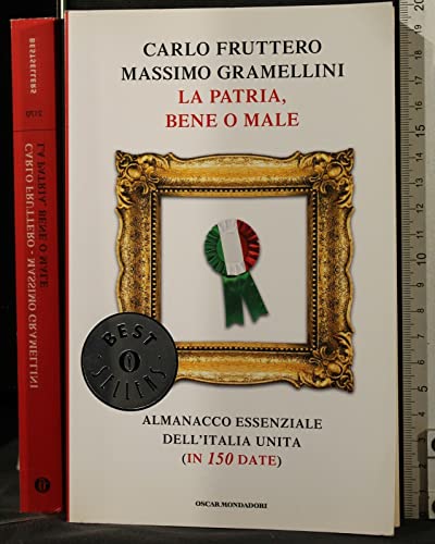 La patria, bene o male. Almanacco essenziale dell'Italia unita (in 150 date) (Oscar bestsellers, Band 2170) von Mondadori
