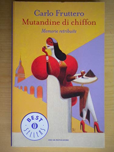 Mutandine di chiffon. Memorie retribuite (Oscar bestsellers, Band 2117) von Mondadori