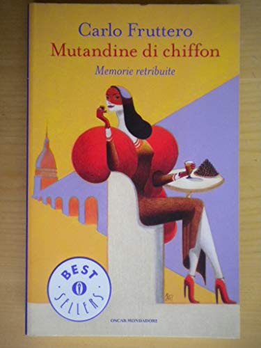 Mutandine di chiffon. Memorie retribuite (Oscar bestsellers, Band 2117)
