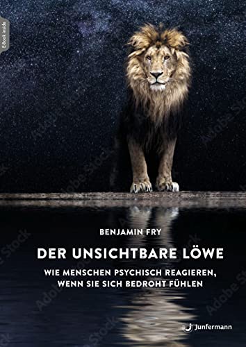 Der unsichtbare Löwe: Wie Menschen psychisch reagieren, wenn sie sich bedroht fühlen