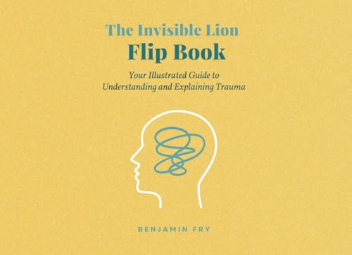 The Invisible Lion Flipbook: Your Illustrated Guide to Understanding and Explaining Trauma von Independently published