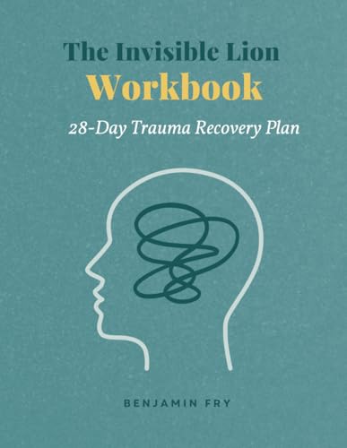 The Invisible Lion Workbook: Your 28-Day Trauma Recovery Plan von Independently published