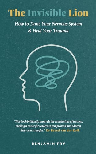 The Invisible Lion: How to Tame Your Nervous System & Heal Your Trauma von Independently published