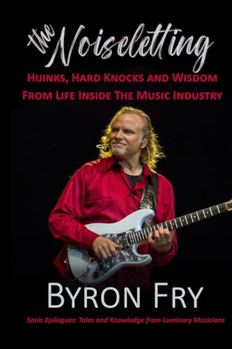 The Noiseletting: Hijinks, Hard Knocks and Wisdom from Life Inside the Music Industry von BWL Publishing Inc.