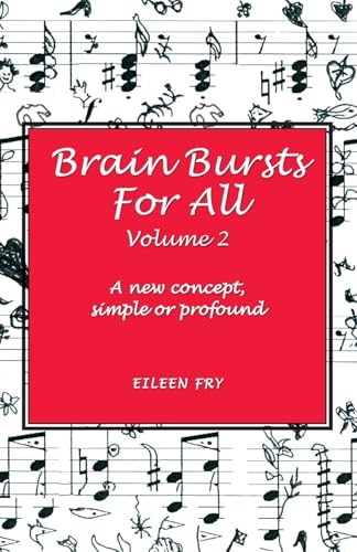 Brain Bursts For All Vol 2: A new concept, simple or profound von The Choir Press