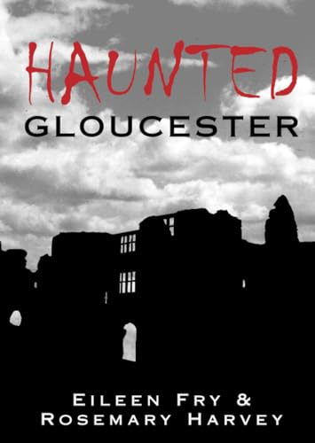 Haunted Gloucester von The History Press